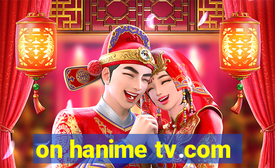 on hanime tv.com