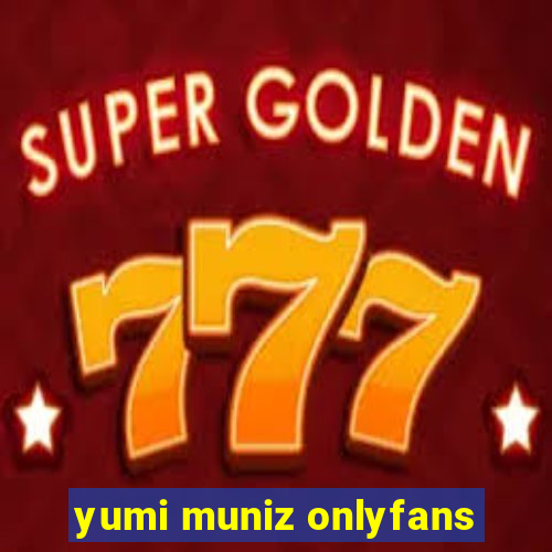 yumi muniz onlyfans