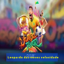 Leopardo das neves velocidade