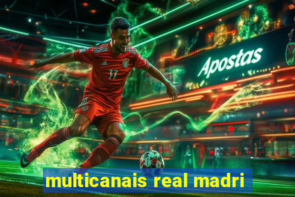 multicanais real madri