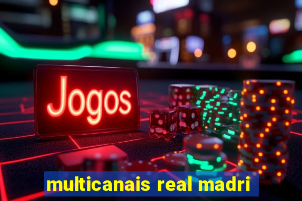 multicanais real madri