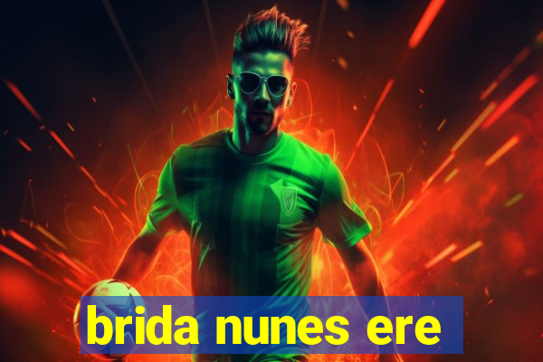 brida nunes ere