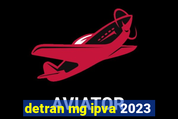 detran mg ipva 2023