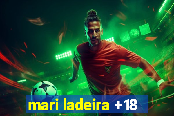 mari ladeira +18
