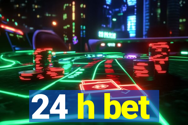24 h bet