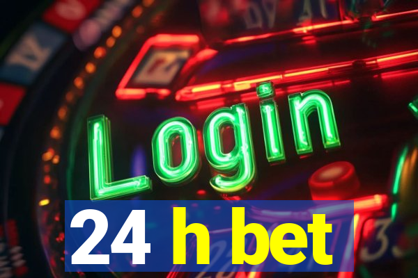 24 h bet