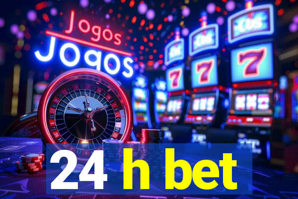24 h bet