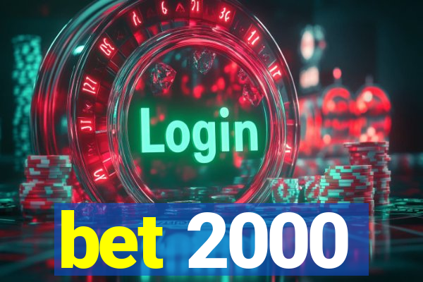 bet 2000