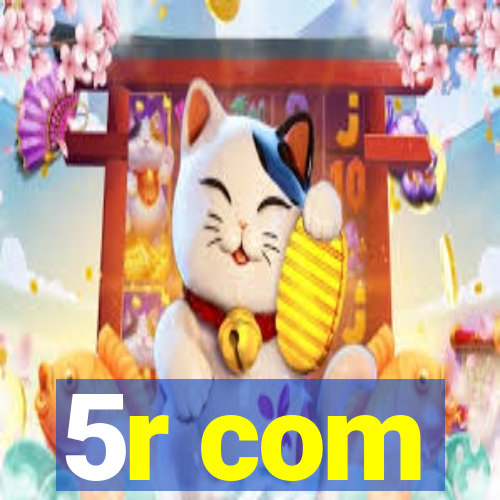 5r com