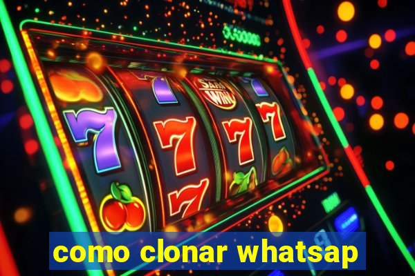 como clonar whatsap