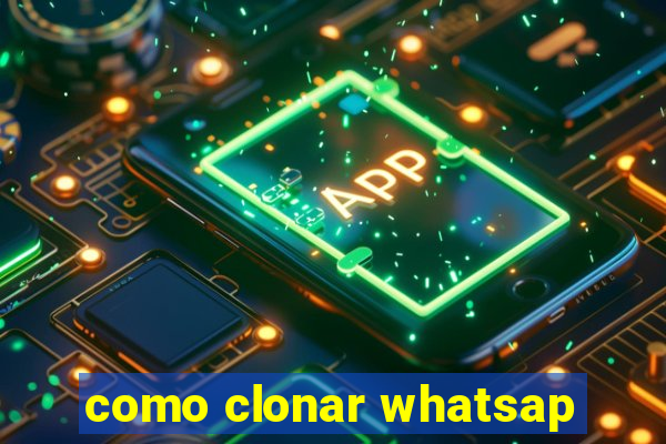 como clonar whatsap