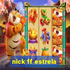 nick ff estrela