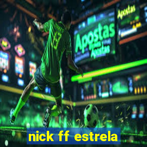 nick ff estrela