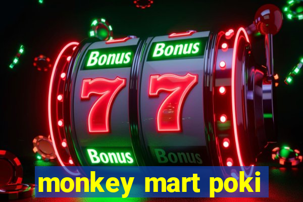 monkey mart poki