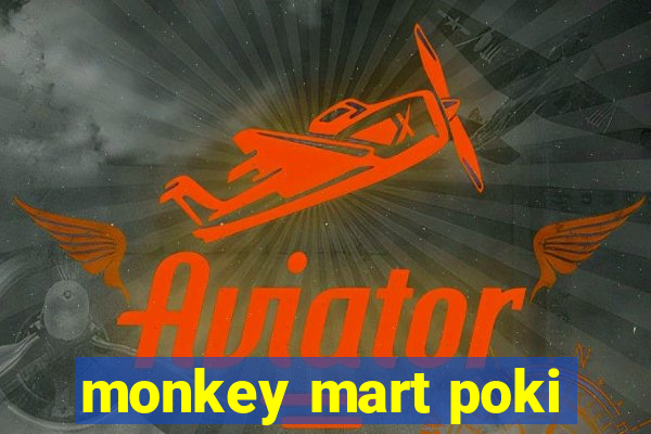 monkey mart poki