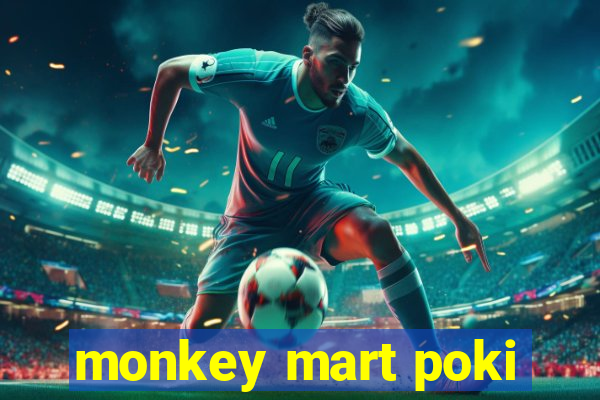 monkey mart poki