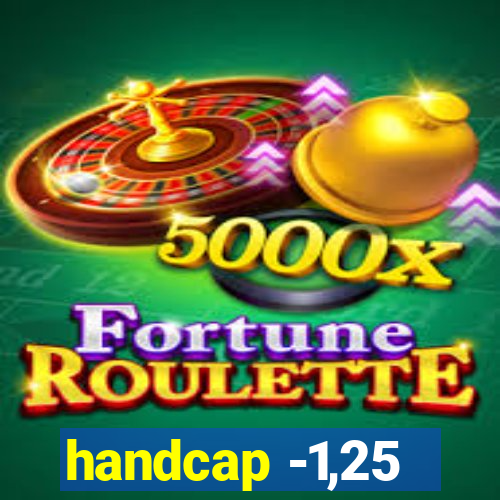 handcap -1,25
