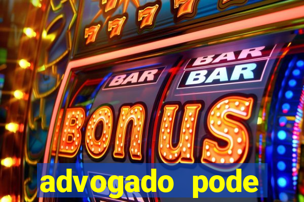 advogado pode patrocinar time de futebol