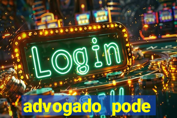 advogado pode patrocinar time de futebol