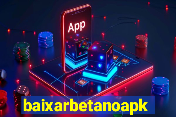 baixarbetanoapk