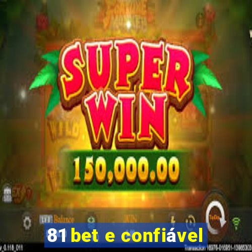 81 bet e confiável