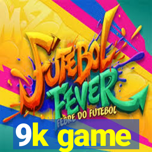 9k game