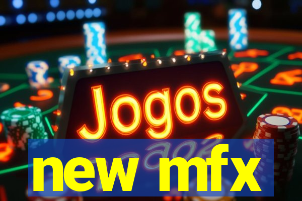 new mfx