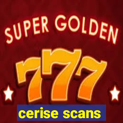 cerise scans