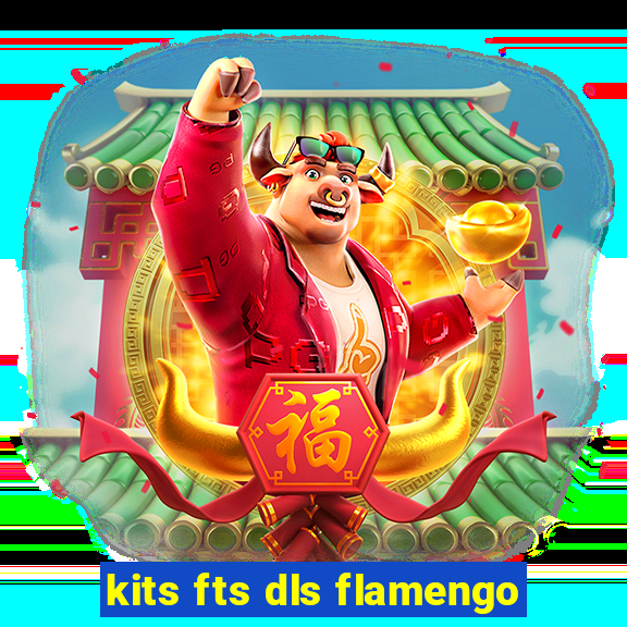 kits fts dls flamengo