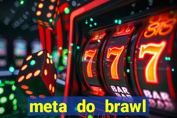 meta do brawl stars 2024