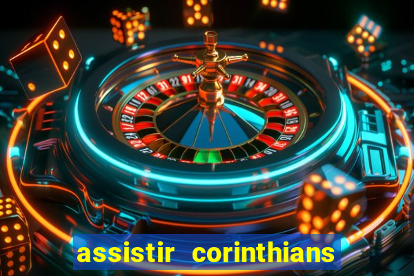 assistir corinthians ao vivo multicanais