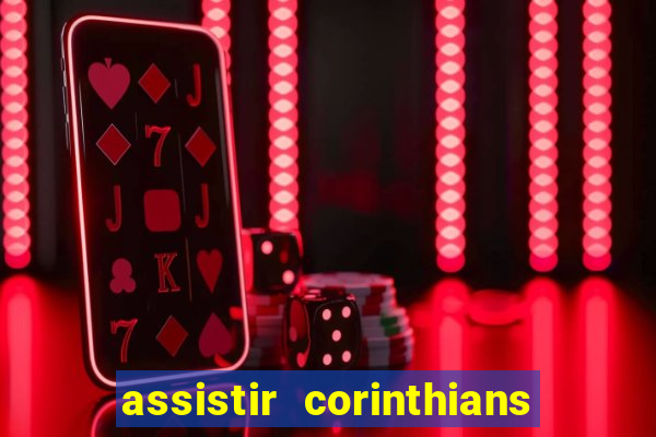 assistir corinthians ao vivo multicanais