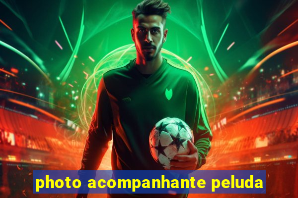 photo acompanhante peluda