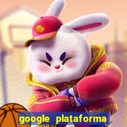 google plataforma de jogos