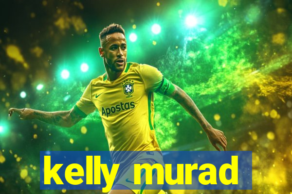 kelly murad