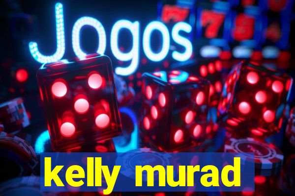 kelly murad