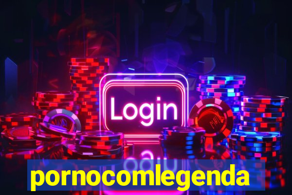 pornocomlegenda