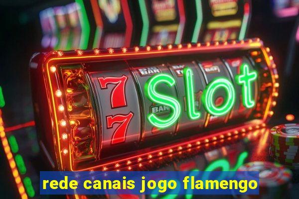 rede canais jogo flamengo
