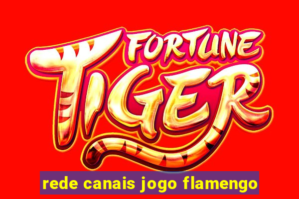 rede canais jogo flamengo