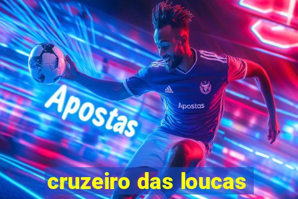 cruzeiro das loucas