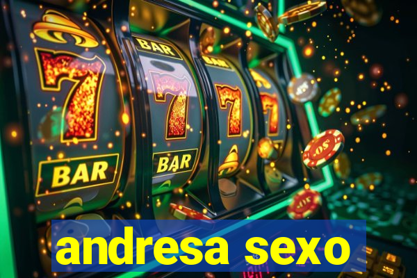 andresa sexo