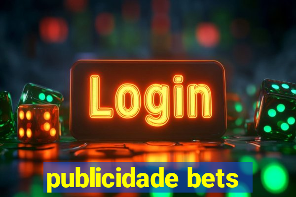 publicidade bets