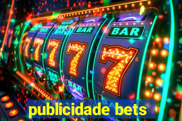 publicidade bets