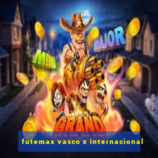 futemax vasco x internacional