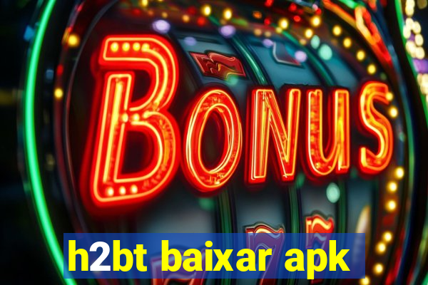 h2bt baixar apk