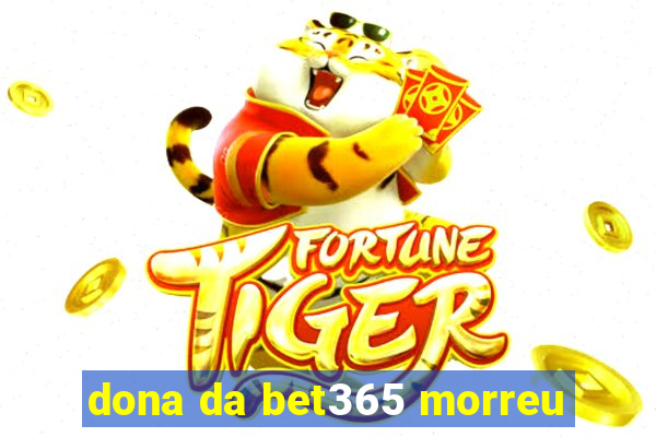dona da bet365 morreu