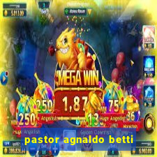 pastor agnaldo betti