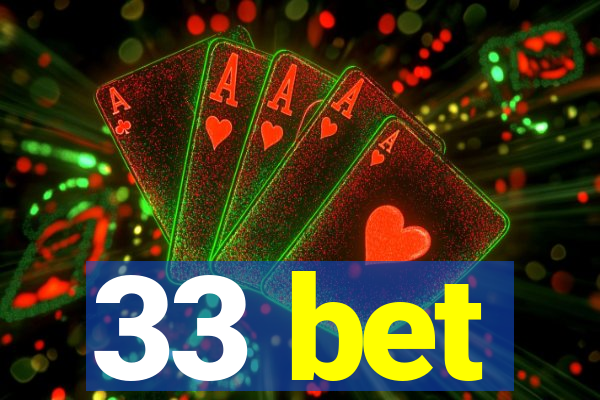 33 bet
