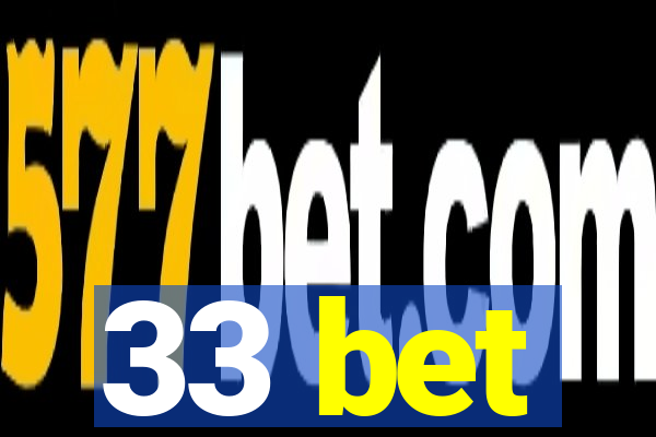 33 bet