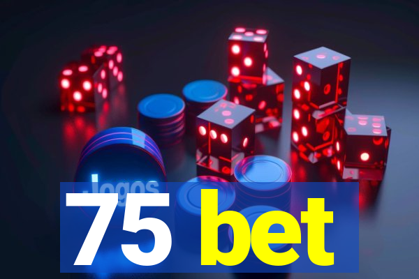 75 bet